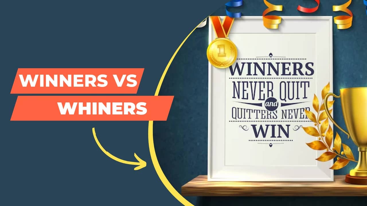 Winners And Whiners - What Sets Them Apart (Unveiling The Key Traits)